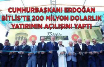 Cumhurbaşkanı Erdoğan Bitlis’te 200 Milyon Dolarlık Yatırımın Açılışını Yaptı